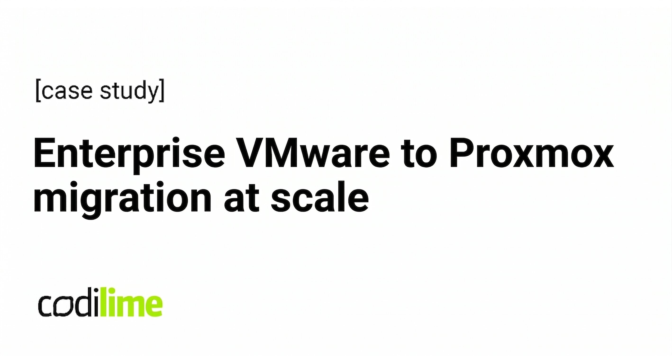 Case Study | Enterprise VMware to Proxmox migration at scale