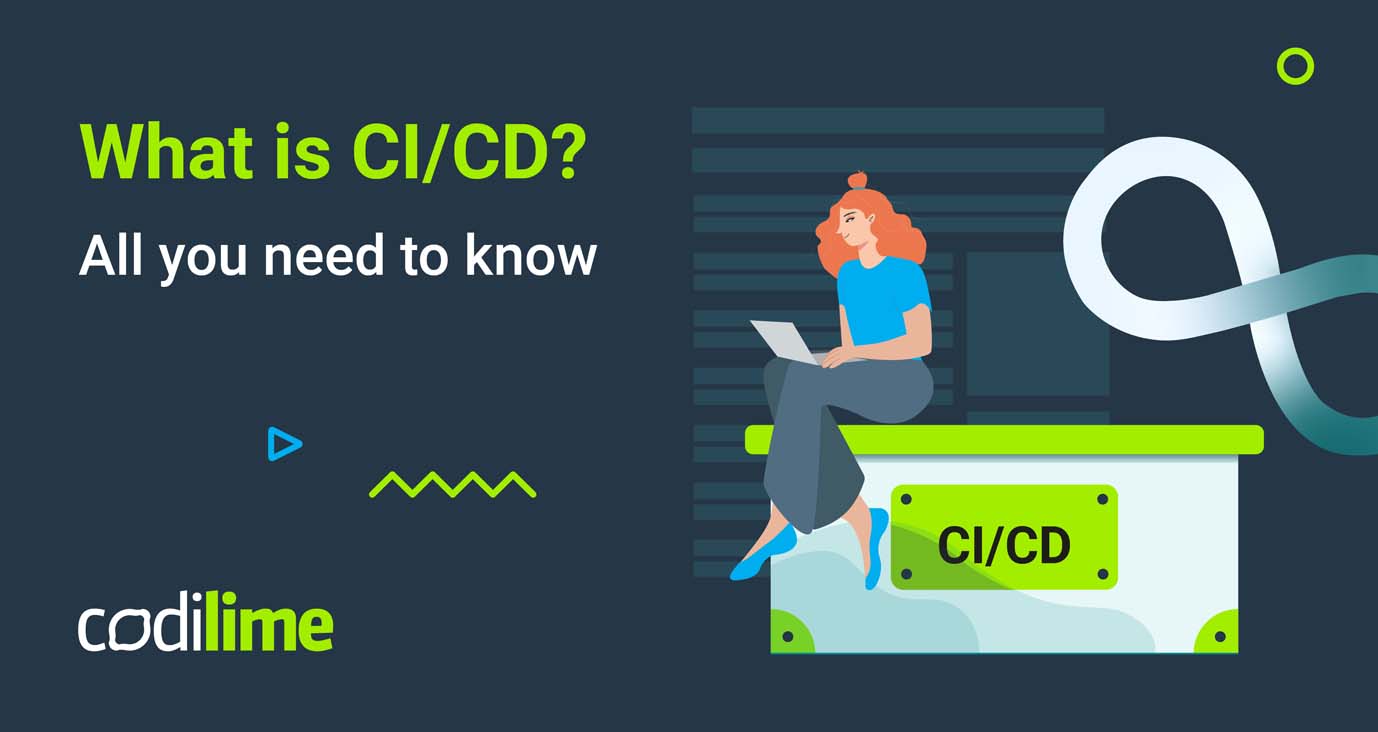 What is CI/CD — all you need to know - CodiLime