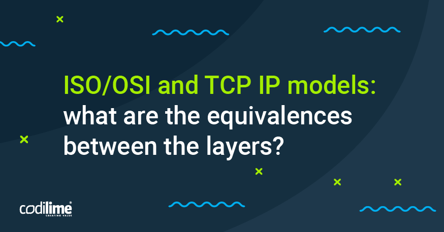Infographic: ISO/OSI and TCP/IP models - CodiLime