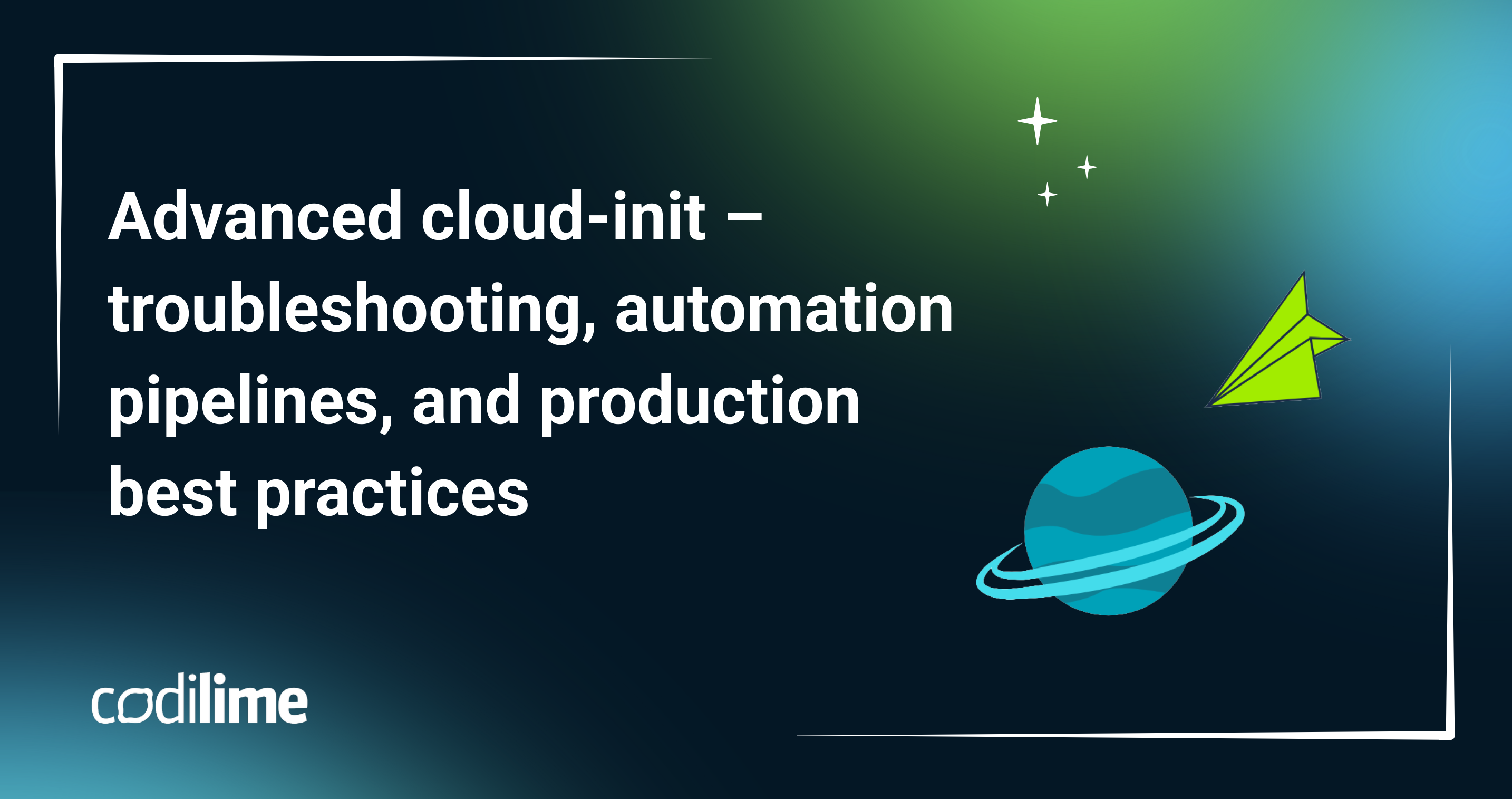Advanced cloud-init – troubleshooting, automation pipelines, and ...